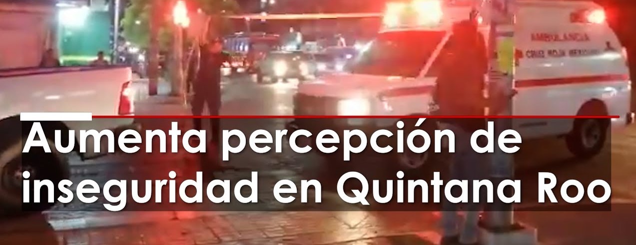 La inseguridad en las zonas turísticas de la “Riviera Maya” de México